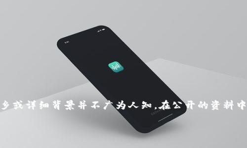 TPWallet 的付盼是一位在区块链和数字资产领域具有广泛影响力的人物，但具体的个人信息，例如他的家乡或详细背景并不广为人知。在公开的资料中，较少有关于他个人生活的详细信息，这在某种程度上是由于在区块链行业中，许多人倾向于保持相对低调。

如果你对 TPWallet 或其他相关主题有更多问题，欢迎提出！
